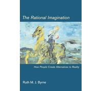 The Rational Imagination: How People Create Alternatives to Reality (A Bradford Book)