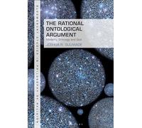 The Rational Ontological Argument: Modality, Ontology and God (Bloomsbury Studies in Philosophy of Religion)