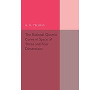 The Rational Quartic Curve in Space of Three and Four Dimensions: Being An Introduction To Rational Curves (Cambridge Tracts in Mathematics)