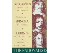 The Rationalists: Discourse on Method - Meditations; Ethics; Monadology - Discourse on Metaphysics