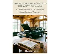 The Rationalist's Guide to the Volvo 740 & 940: A Scholar-Technician's Manifesto for Stewardship and Longevity