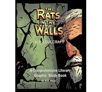 The Rats in the Walls by H.P. Lovecraft: The Complete Graphic Novel & Literary Study Edition: With Original Text, Annotated Edition, Study Guide, and Teacher Resources