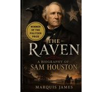 The Raven: A Biography of Sam Houston