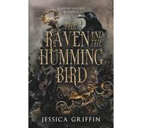 The Raven and the Hummingbird: A Gothic Fantasy Romance (Shattered Immortals)