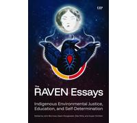 The RAVEN Essays : Indigenous Environmental Justice, Education and Self-Determination