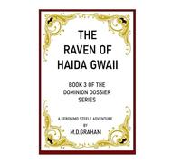 The Raven of Haida Gwaii: Book 3 of the Dominion Dossier Series