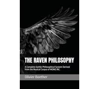 THE RAVEN PHILOSOPHY: A Complete Gothic Philosophical System Derived from the Musical Corpus of MONO INC.