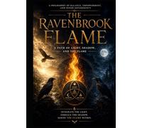 The Ravenbrook Flame: A Philosophy of Light, Shadow, and Inner Sovereignty