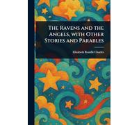 The Ravens and the Angels, With Other Stories and Parables