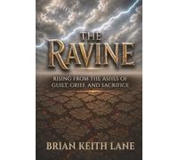 The Ravine: Rising from the Ashes of Guilt, Grief, and Sacrifice