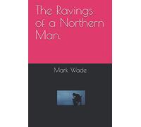 The Ravings of a Northern Man.