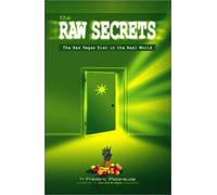 The Raw Secrets: The Raw Vegan Diet in the Real World
