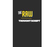 THE RAW THOUGHT SCRIPT: A Premium Lined Journal for Creative Writing, Daily Reflection, and Unfiltered Thought