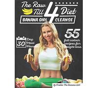 The Raw Till 4 Diet: Banana Girl Cleanse