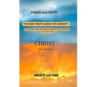 THE RAW TRUTH ABOUT MY ANXIETY: MY JOURNEY WALKING THROUGH ANXIETY WHILE HOLDING ON TO MY FAITH