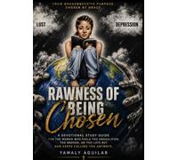 The Rawness of Being Chosen: 20 Day Devotional Study Guide | Personal Testimonial For Women seeking Deliverance from Lust, Healing from Heartbreak , Restoring Identity
