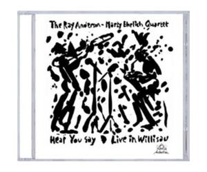 The Ray Anderson-Marty Ehrlich Quartet Hear You Say (CD) Album (US IMPORT)