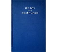 The Rays and the Initiations Vol 5 (A Treatise on the Seven Rays)