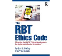 The RBT® Ethics Code: Mastering the BACB© Ethical Requirements for Registered Behavior Technicians™
