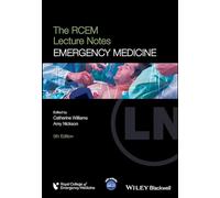The RCEM Lecture Notes: Emergency Medicine