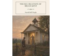 The Re-Creation of Brian Kent: A Classic Christian Novel of Hope and Redemption