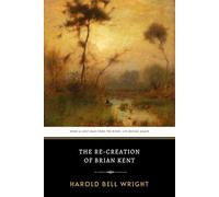 The Re-Creation of Brian Kent: The Original 1919 Inspiring Christian Redemption Novel