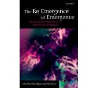 The Re-Emergence of Emergence: The Emergentist Hypothesis from Science to Religion