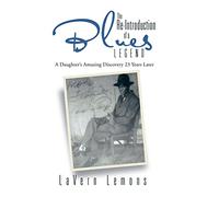 The Re-Introduction of a Blues Legend: A Daughter's Amazing Discovery 23 Years Later