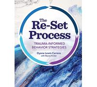 The Re-Set Process: Trauma-Informed Behavior Strategies