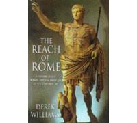 The Reach Of Rome: History of the Frontier of the Roman Empire (History and Politics)