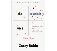 The Reactionary Mind : Conservatism from Edmund Burke to Donald Trump