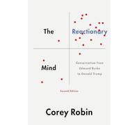 The Reactionary Mind : Conservatism from Edmund Burke to Donald Trump