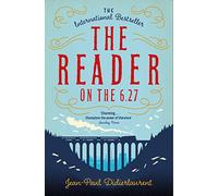 The Reader on the 6.27: A Heartwarming and Uplifting Love Story that Celebrates the Power of Reading
