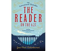 The Reader on the 6.27: A Heartwarming and Uplifting Love Story that Celebrates the Power of Reading