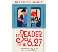 The Reader on the 6.27: A Heartwarming and Uplifting Love Story that Celebrates the Power of Reading