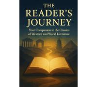 THE READER'S JOURNEY: Your Companion to the Classics of Western and World Literature