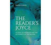 The Reader's Joyce: Ulysses, Authorship and the Authority of the Reader