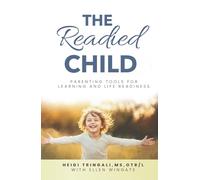The Readied Child: Parenting Tools for Learning and Life Readiness