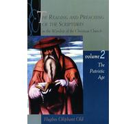 The Reading and Preaching of the Scriptures in the Worship of the Christian Church: The Patristic Age: 02 (Reading & Preaching of the Scriptures in the Worship of the Christian Church)