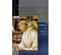 The Reading and Preaching of the Scriptures in the Worship of the Christian Church, Volume 3: The Medieval Church: v.3