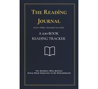 The Reading Journal: A 100-Book Reading Tracker, Literary Travelogue, Book Review Log & Memory Journal: Capture Reviews, Favorite Quotes, Vocabulary, ... Keepsake Memories for Every Book You Read