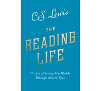 The Reading Life: The Joy of Seeing New Worlds Through Others' Eyes