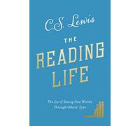 The Reading Life: The Joy of Seeing New Worlds Through Others’ Eyes