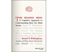 The Reading Mind: A Cognitive Approach to Understanding How the Mind Reads