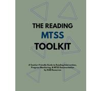 The Reading MTSS Toolkit: A Teacher-Friendly Guide to Reading Intervention, Progress Monitoring, & MTSS Documentation