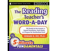 The Reading Teacher's Word-a-Day: 180 Ready-to-Use Lessons to Expand Vocabulary, Teach Roots, and Prepare for Standardized Tests (JB-Ed: 5 Minute FUNdamentals)