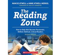 The Reading Zone, 2nd Edition: How to Help Kids Become Skilled, Passionate, Habitual, Critical Readers (Scholastic Professional)