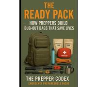 The Ready Pack: How Preppers Build Bug-Out Bags That Save Lives