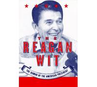 The Reagan Wit: The Humor of the American President
