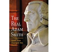 The Real Adam Smith: Ideas That Changed the World